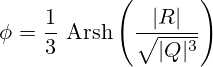 \phi = \frac{1}{3}\,\operatorname{Arsh}\left(\frac{|R|}{\sqrt{|Q|^3}}\right)