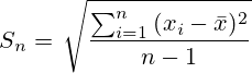 S_n=\left. \sqrt{\frac{\sum_{i=1}^{n}{(x_i-\bar{x})^2}}{n-1}} \right