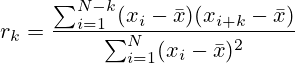 r_k=\frac{\sum_{i=1}^{N-k}(x_i - \bar{x})(x_{i+k}- \bar{x})}{\sum_{i=1}^{N}(x_i - \bar{x})^2}