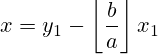x = y_1 - \left\lfloor \frac{b}{a} \right\rfloor x_1