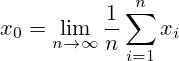 x_0=\lim_{n \to \infty} \frac{1}{n}\sum_{i=1}^{n} x_i