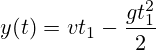 y(t)=vt_1-\frac{gt_1^2}{2}